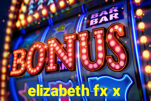 elizabeth fx x